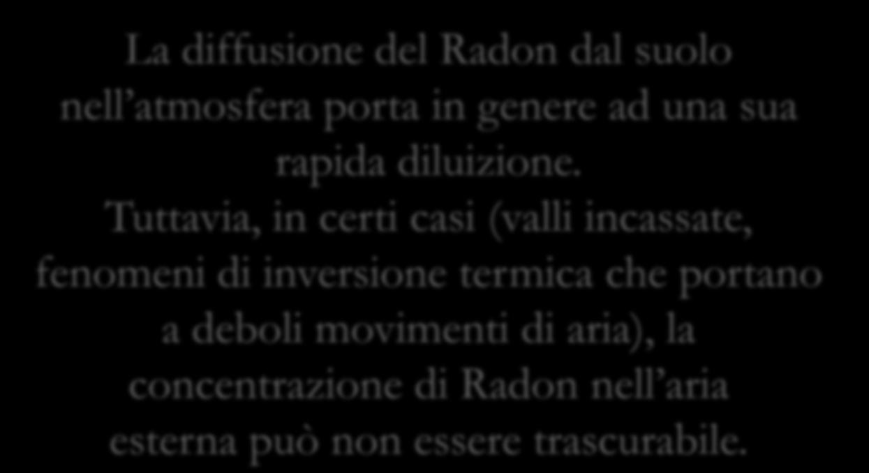 Sorgenti di Il nei materiali Aria La diffusione del dal suolo nell atmosfera porta in genere ad una sua rapida diluizione.