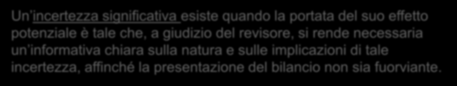 Problematiche di bilancio e audit: Continuità aziendale CONCLUSIONI DEL REVISORE - Sulla base degli elementi probativi ottenuti, il revisore deve stabilire se, a suo giudizio, esiste un incertezza