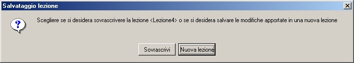 Pag. 22 di 35 Alla fine del lavoro premere Fine per salvare le modifiche: si hanno due possibilità: 1. Sovrascrivere la lezione precedentemente selezionata con le modifiche apportate; 2.