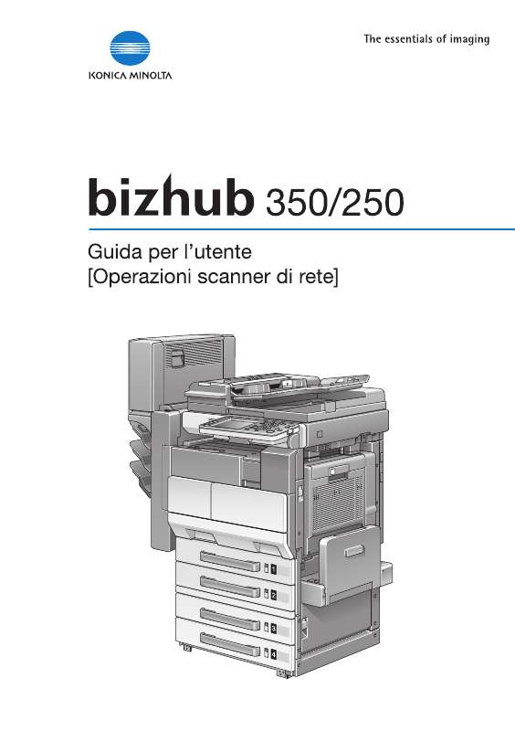 Istruzioni dettagliate per l'uso sono nel manuale Istruzioni per l'uso KONICA MINOLTA BIZHUB 350 Manuale d'uso KONICA MINOLTA BIZHUB 350 Istruzioni d'uso KONICA