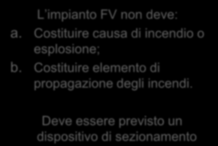 Intervento dei VVF L impossibilità di porre fuori tensione il sistema in presenza dei luce solare impone attenzione oltre che nelle fasi di costruzione, manutenzione anche in caso di interventi di