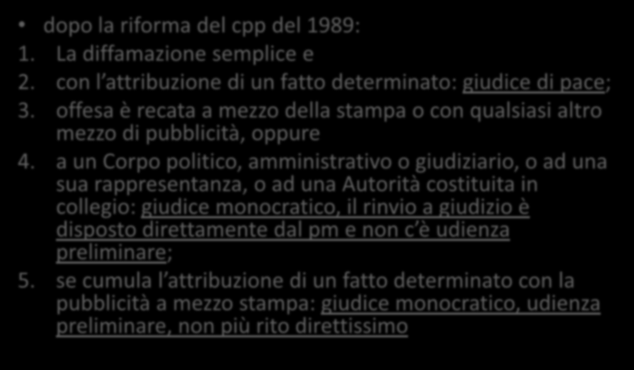 La diffamazione/ le aggravanti dopo la riforma del cpp del 1989: 1. La diffamazione semplice e 2. con l attribuzione di un fatto determinato: giudice di pace; 3.