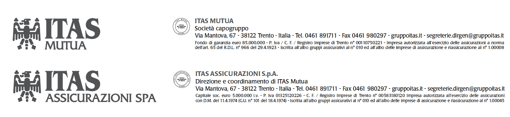 ITAS MUTUA Società capogruppo Via Mantova, 67-38122 Trento - Italia - Tel. 0461 891711 - Fax 0461 980297 - gruppoitas.it - segreterie.dirgen@gruppoitas.it Fondo di garanzia euro 85.000.000 - P.