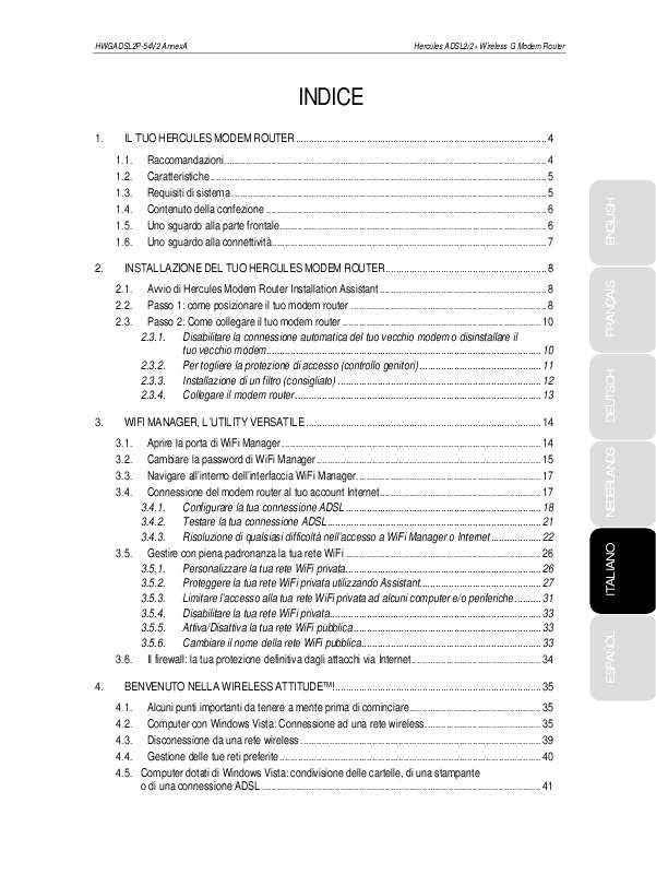 Istruzioni dettagliate per l'uso sono nel manuale Istruzioni per l'uso HERCULES MODEM ROUTER 802.11G-54 V2 ADSL 2 Manuale d'uso HERCULES MODEM ROUTER 802.