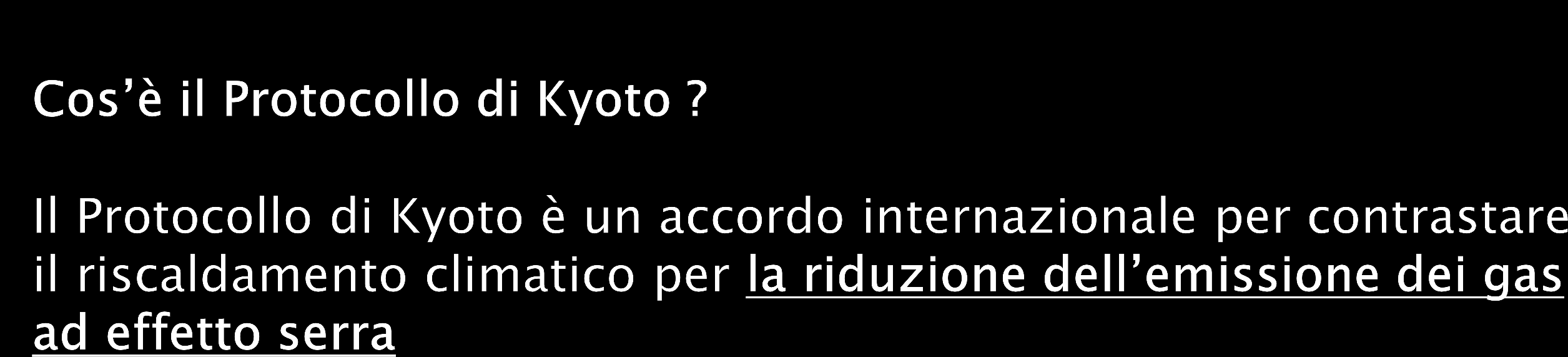 Data: 11 dicembre 1997 Contenuti: riduzione gas serra dell 8% rispetto al 1990