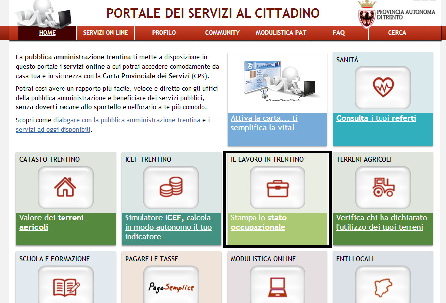 ATTENZIONE Per accedere al servizio devi avere attivato la carta provinciale dei servizi (tessera sanitaria), quindi devi essere in possesso dei relativi codici di accesso (PIN-PUK e