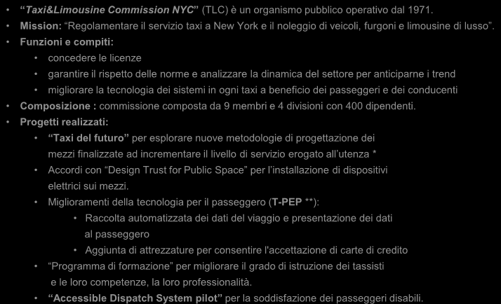 A New York il Taxi&Limousine Commission è un ente per la regolamentazione del servizio taxi e la realizzazione di progetti innovativi.