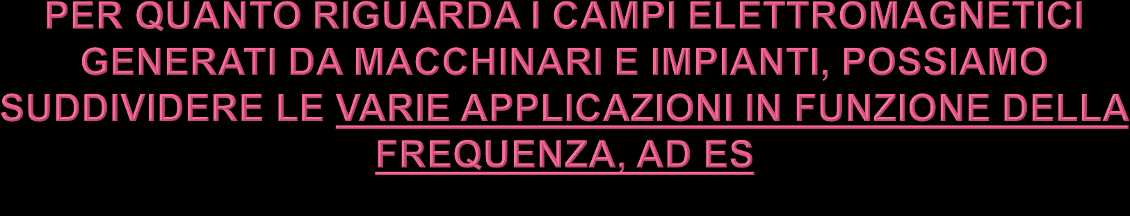 frequenza tipo applicazioni f=0 metallurgia carrelli elevatori Elettricità statica, corrente continua Verniciatura a