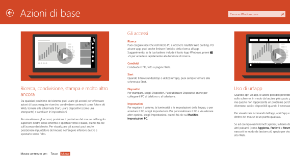 Il nuovo Windows è stato progettato per i touchscreen e non può essere usato con mouse e tastiera E importante il ruolo del Partner perché mediante le demo è possibile mostrare come la nuova