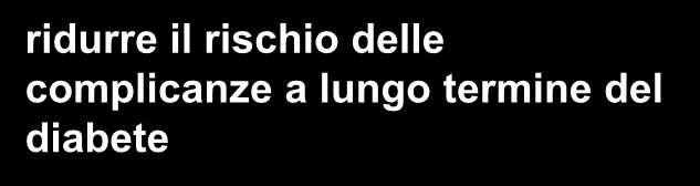 SCOPI DELLA TERAPIA INSULINICA prevenire le complicanze acute del