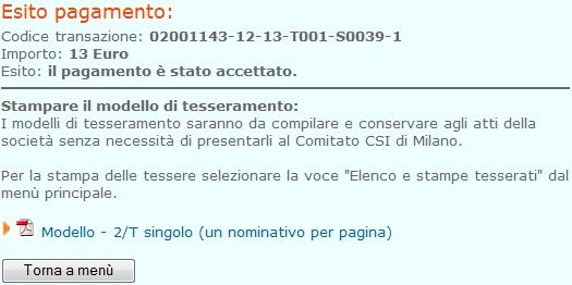 Così come evidenziato nella schermata sopra riportata, i tesseramenti effettuati on-line con contestuale pagamento on line, non prevedono la consegna del modulo 2T presso il comitato di Milano.