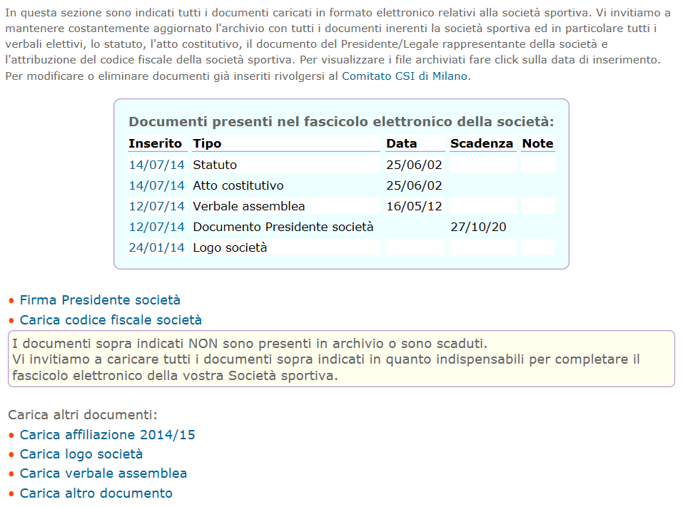 Apparirà la seguente schermata NOVITA Per poter procedere con il rinnovo dell affiliazione on line è necessario che i documenti obbligatori (atto costitutivo, statuto, documento d identità del