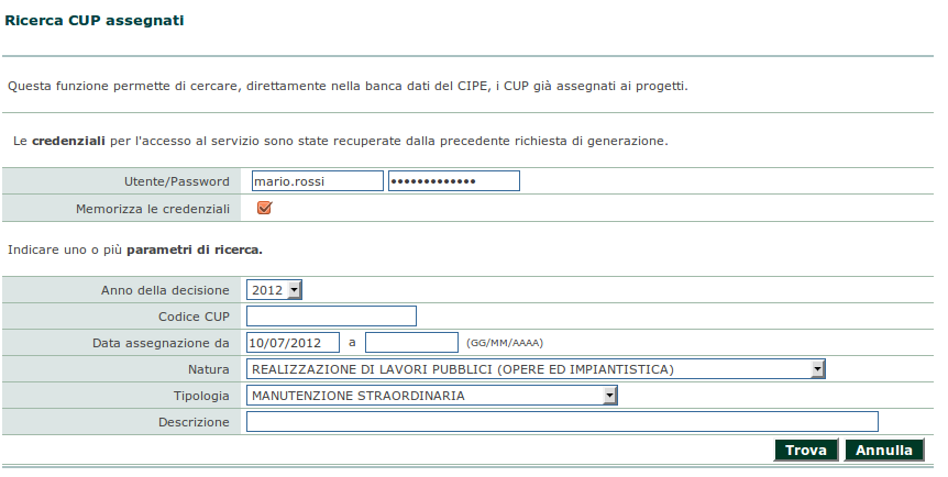 Le credenziali da immettere sono le medesime utilizzate per il servizio rispondente all indirizzo http://cupweb.tesoro.