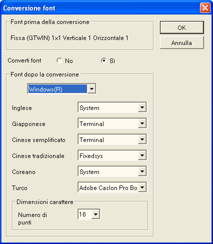 Manuale di riferimento GTWIN 4.1 Menu "File" 4. Selezionare una font dalla lista "Font dopo la conversione" Per le font True Type, specificare anche la dimensione dei caratteri in punti.