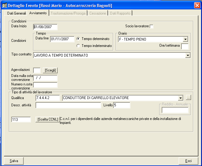 Scheda Avviamento Nel caso si scelga come evento l avviamento si attiva la scheda Avviamento Data inizio Dato obbligatorio Viene indicata la data di inizio del rapporto di lavoro.