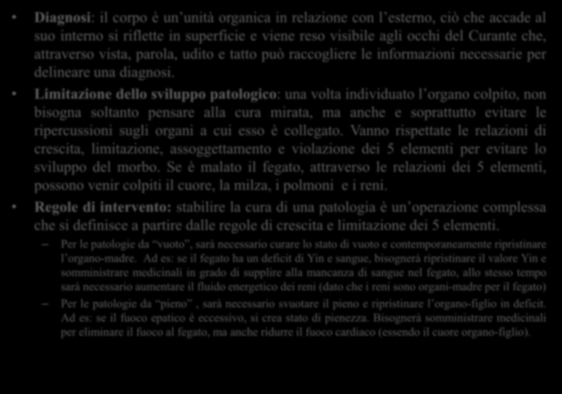 Applicazione in campo diagnostico Diagnosi: il corpo è un unità organica in relazione con l esterno, ciò che accade al suo interno si riflette in superficie e viene reso visibile agli occhi del