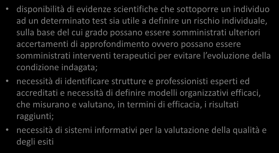 secondo i principi del PNP Medicina predittiva L impostazione del PNP (1) disponibilità di evidenze scientifiche che sottoporre un individuo ad un determinato test sia utile a definire un rischio