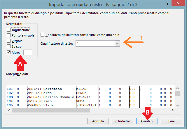 Importazione di un delimited Procedere poi in questo modo: - Specificare il carattere che delimita i singoli campi (A).