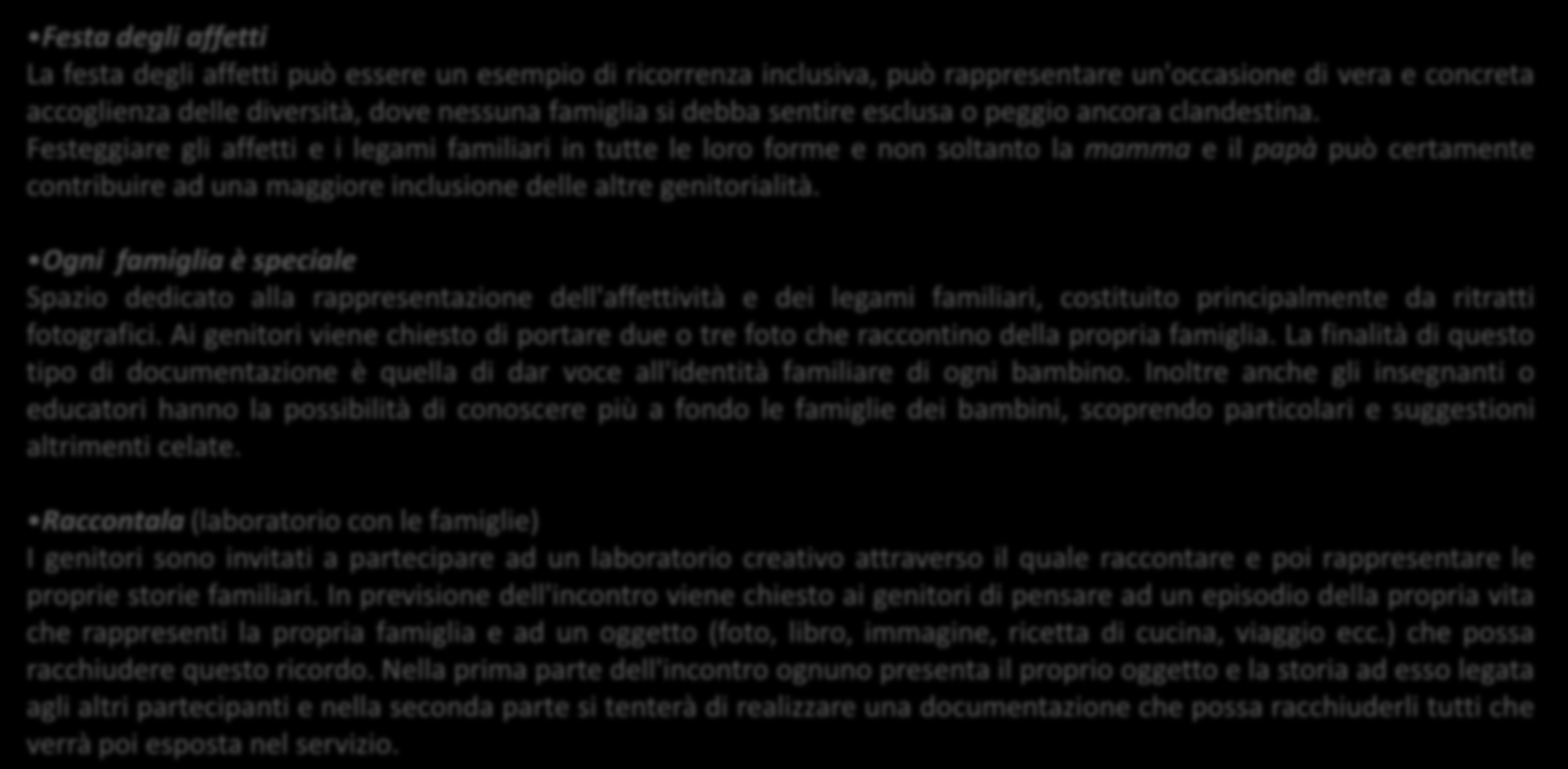 Strumenti per accogliere Esempi di esperienze inclusive: Festa degli affetti La festa degli affetti può essere un esempio di ricorrenza inclusiva, può rappresentare un'occasione di vera e concreta