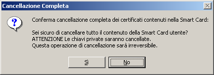 permette di cancellare tutti i certificati presenti in un dispositivo nel caso ce ne fossero più di uno (ad es. Certificato di Sottoscrizione + Certificato di Autenticazione).