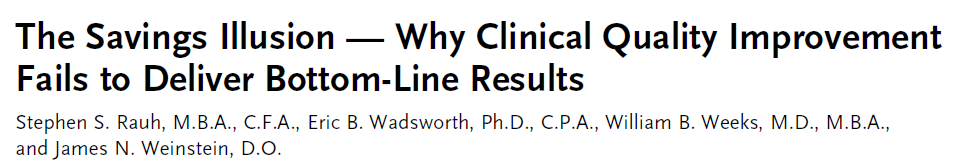 Because of these cost behaviors, quality-improvement efforts that reduce lengths of stay or readmissions or increase radiology throughput do not create substantive bottom-line savings.