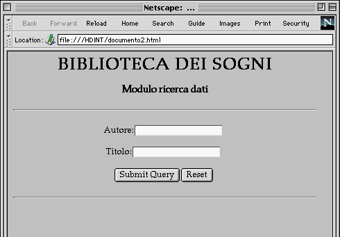 Modulo per la ricerca in biblioteca Esistono degli appositi tag di HTML destinati a creare simili moduli.