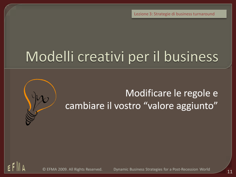 La prossima strategia di turnaround che descriveremo e quella di revisionare il vostro modello di business.