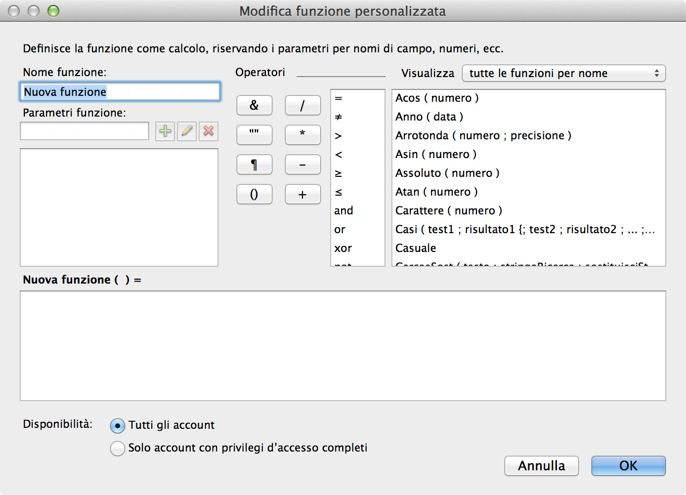 Una volta scritte le formule per la funzione, non è necessario riscriverle per applicarle ad altri campi o utilizzarle in altri script.