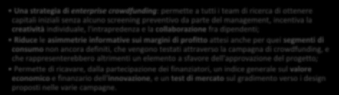 disponibilità dei consumatori a sostenere il rischio dell innovazione, ad acquistarla successivamente alla sua realizzazione, e a contribuire alla sua implementazione attraverso idee e informazioni