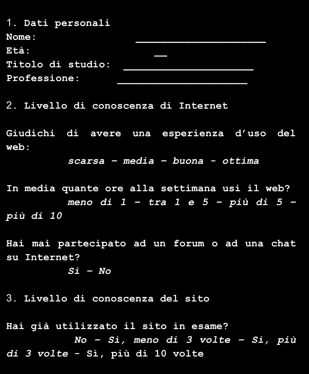 1. Dati personali Nome: Età: Esempio: Titolo di studio: Scheda Professione: utente 2.