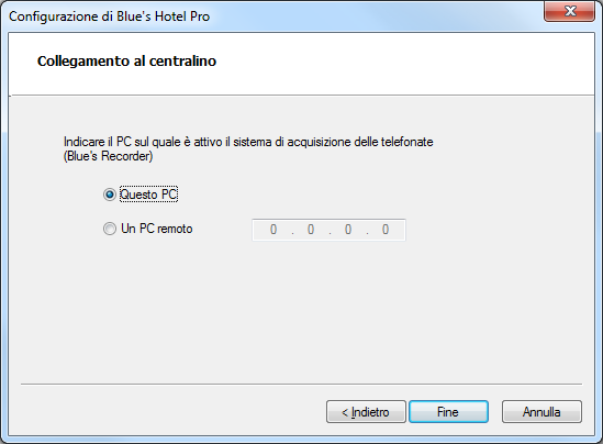 5) Indicare il PC sul quale è attivo il sistema di acquisizione delle telefonate (Blue s Recorder) 6) Premere il tasto Fine per ultimare la configurazione A questo punto si può procedere con l