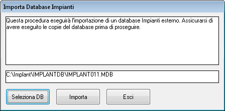 fare clic sul pulsante "Apri"; comparirà, nella parte inferiore della maschera "Importa Database Impianti", il percorso appena selezionato: a questo punto della procedura, fare clic sul pulsante