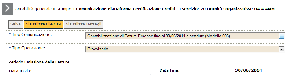 F) Contabilizzazione di Fatture emesse fino al 30/06/2014 e contabilizzate (Modello 003) Questa comunicazione estrae le fatture già caricare in PCC tramite una comunicazione di Modello 002,