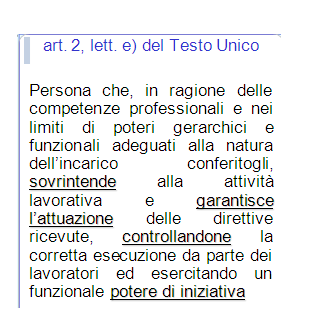 Preposto (Art 19) Non si richiede alcun riconoscimento formale della qualifica di preposto: è sufficiente che un soggetto sia solito impartire ordini e che