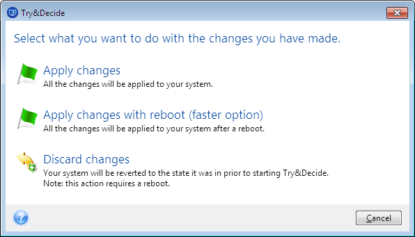 Try&Decide e Nonstop Backup non possono essere in funzione simultaneamente. L'avvio della modalità Prova sospende Nonstop Backup. Nonstop Backup verrà ripreso dopo aver terminato la modalità Prova.