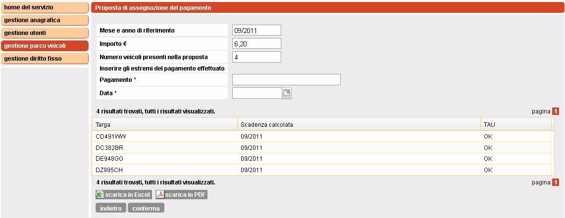 Il rivenditore deve compilare i campi obbligatori: Pagamento (numero di serie del bollettino) Data (pagamento) Cliccare sul pulsante Conferma, per