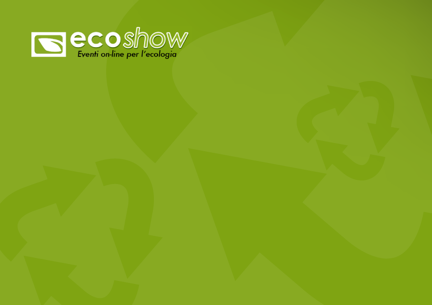 Contatti e info Ecoshow è un'iniziativa di Città Verde s.r.l.