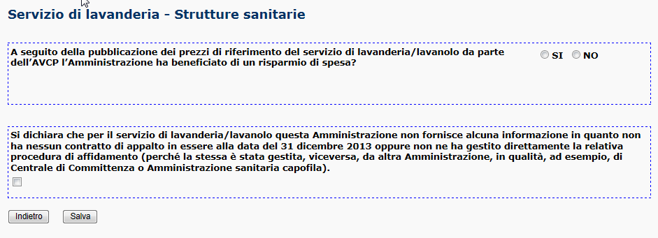 5 SERVIZIO DI LAVANDERIA/LAVANOLO Il questionario Servizio di Lavanderia/Lavanolo deve essere compilato in relazione al contratto di appalto in essere al 31/12/2013 la cui procedura di scelta del