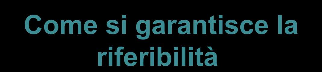 Come si garantisce la riferibilità Una taratura accreditata è garanzia di riferibilità. Una taratura fuori accreditamento non necessariamente non offre tale garanzia.