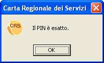 Se il PIN inserito corrisponde a quello della carta, comparirà un messaggio di conferma: altrimenti un messaggio d errore.