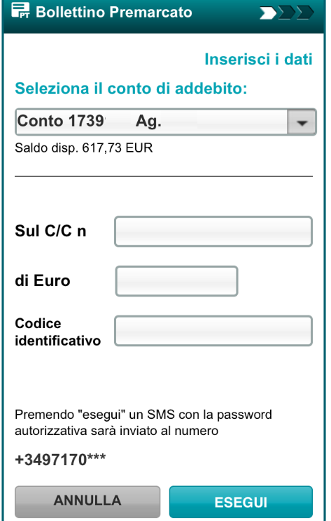 Manuale Utente Carige Mobile 31 Bollettino postale premarcato 674 Selezionare il tasto Premarcato (674). Passo 1: compilazione del bollettino Conto di addebito: selezionare il conto di addebito.