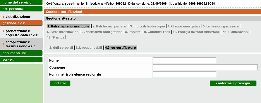 Indirizzo: inserire l indirizzo della residenza lavorativa del Progettista architettonico/direttore lavori architettonico/costruttore via/corso/viale/piazza ecc (Pulsante verifica: permette di