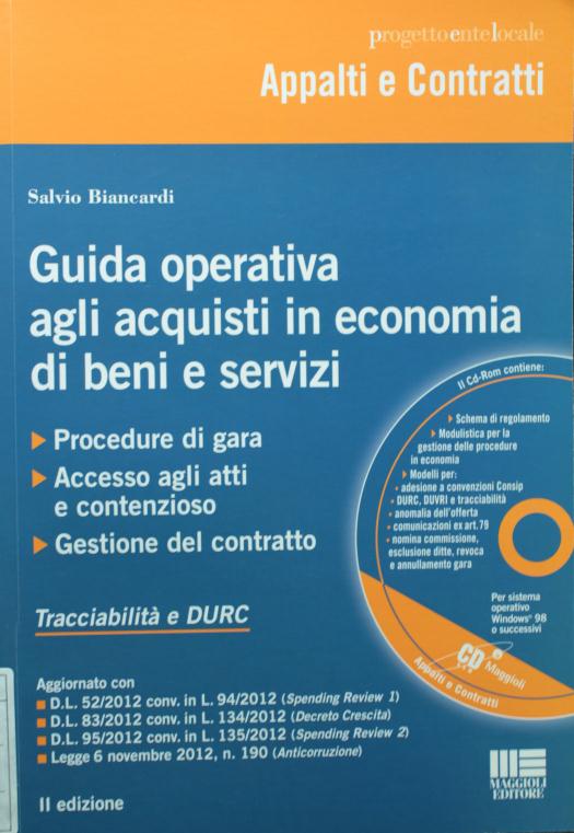 PAGINA 4 Guida operativa agli acquisti in economia di beni e servizi: procedure di gara, accesso agli atti e contenzioso, gestione del contratto, tracciabilità e DURC: aggiornato con D.L.