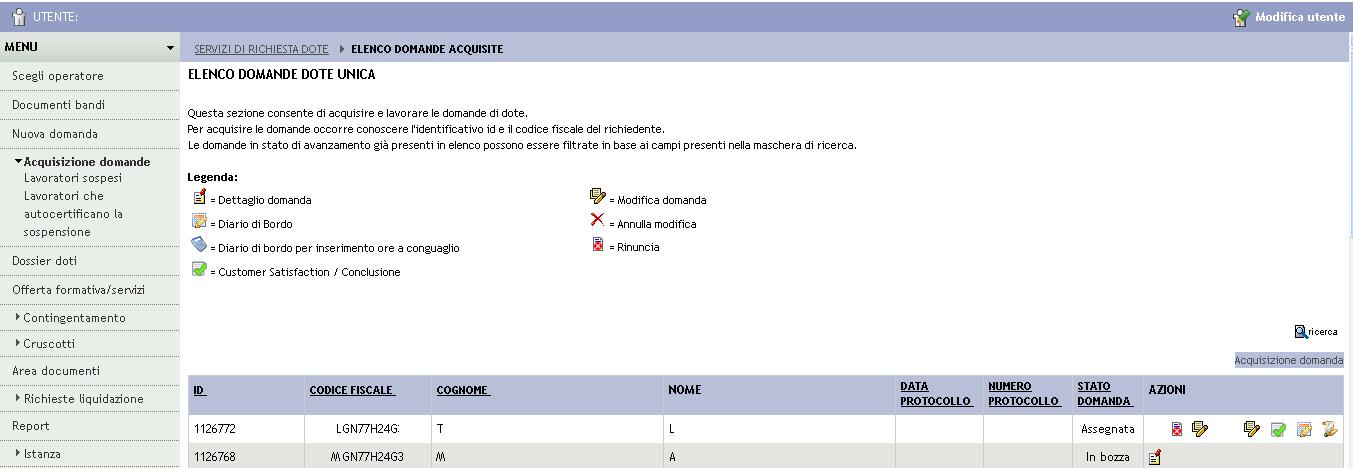 11. Conclusione della dote Per poter effettuare la Conclusione della dote occorre accedere all elenco delle domande di dote presentate tramite il menù Acquisizione domande e selezionare il bando di