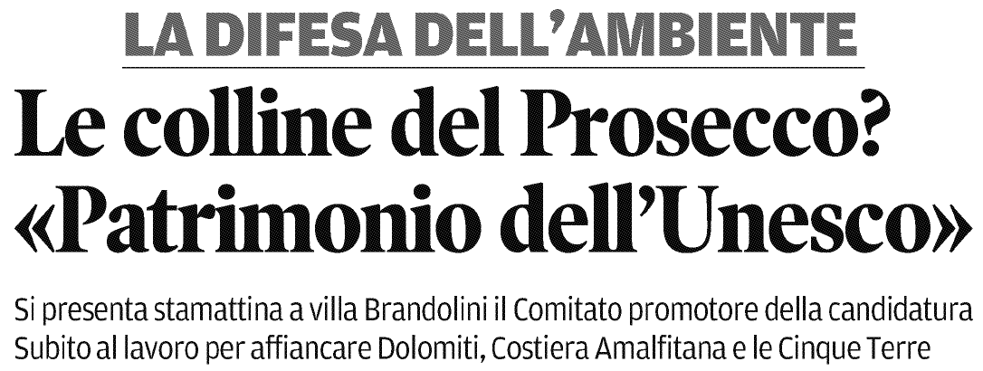 Martedì 24 luglio 2012, pag.. 23 Le colline del Prosecco patrimonio dell'unesco. Solo un sogno, qualche anno fa; da oggi, un progetto concreto.