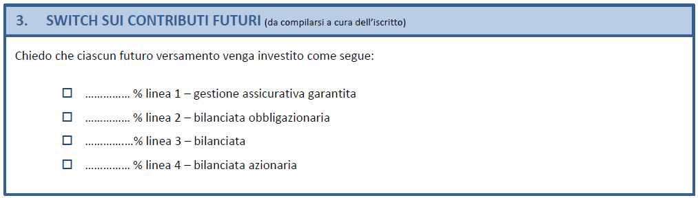 La scelta del mix di investimento Trascorso un anno dall adesione (oppure dall ultimo switch), l aderente potrà cambiare il suo mix di