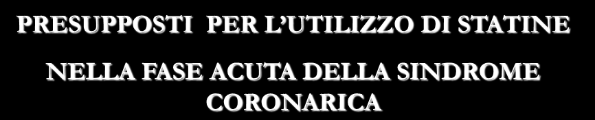 PRESUPPOSTI PER L UTILIZZO DI STATINE NELLA FASE ACUTA DELLA SINDROME