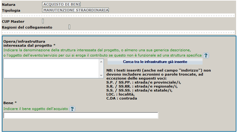 La maschera presenta i seguenti campi: Nome Campo Descrizione Tipo Natura Tipologia CUP Master Ragioni collegamento Opera infrastruttura interessata progetto del dal Campo di sola visualizzazione