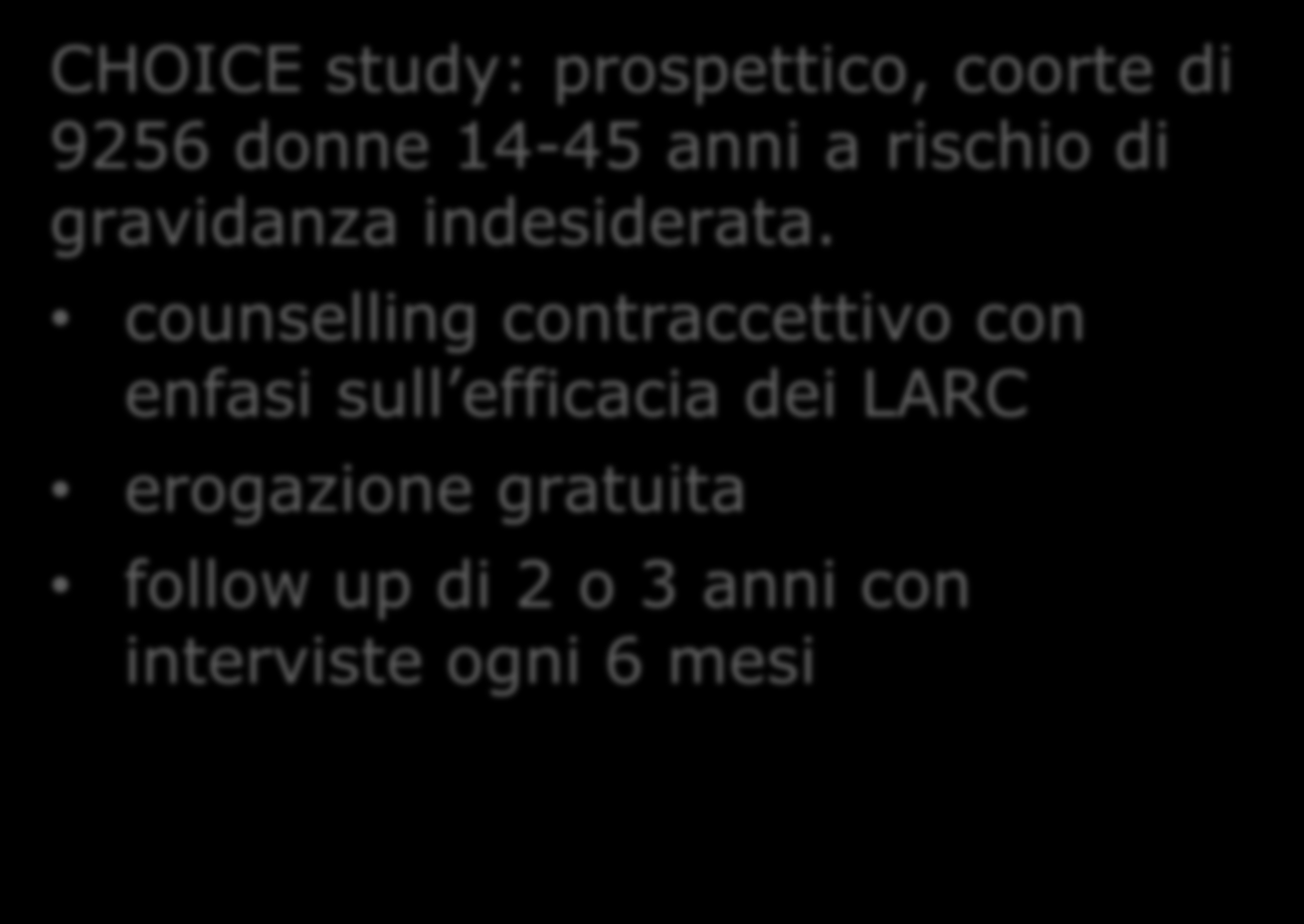 Erogazione gratuita di contraccettivi CHOICE study: prospettico, coorte di 9256 donne 14-45 anni a rischio di gravidanza indesiderata.