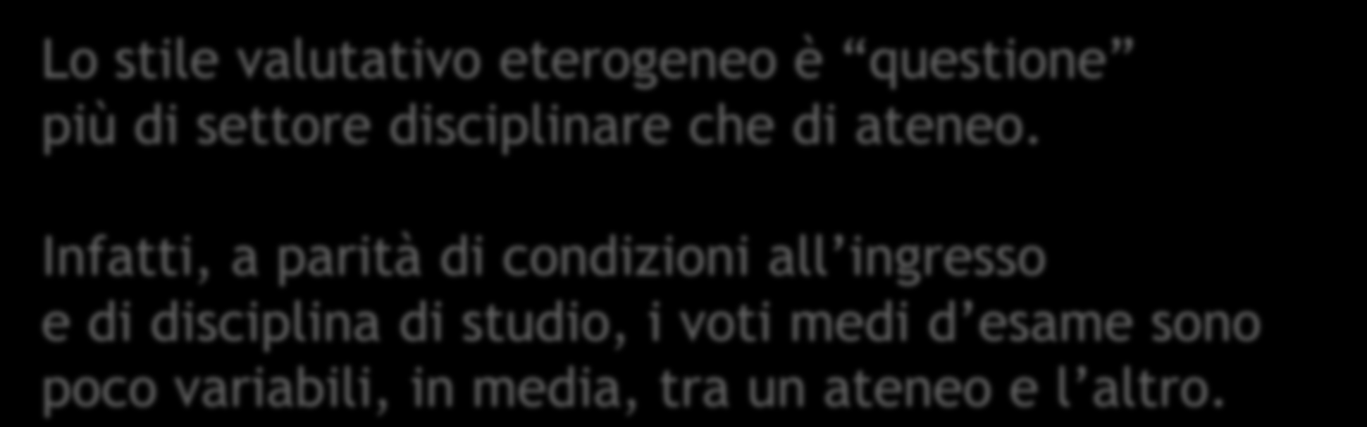 L e LMCU Il voto medio negli esami Lo stile valutativo eterogeneo è questione più di settore disciplinare che di ateneo.